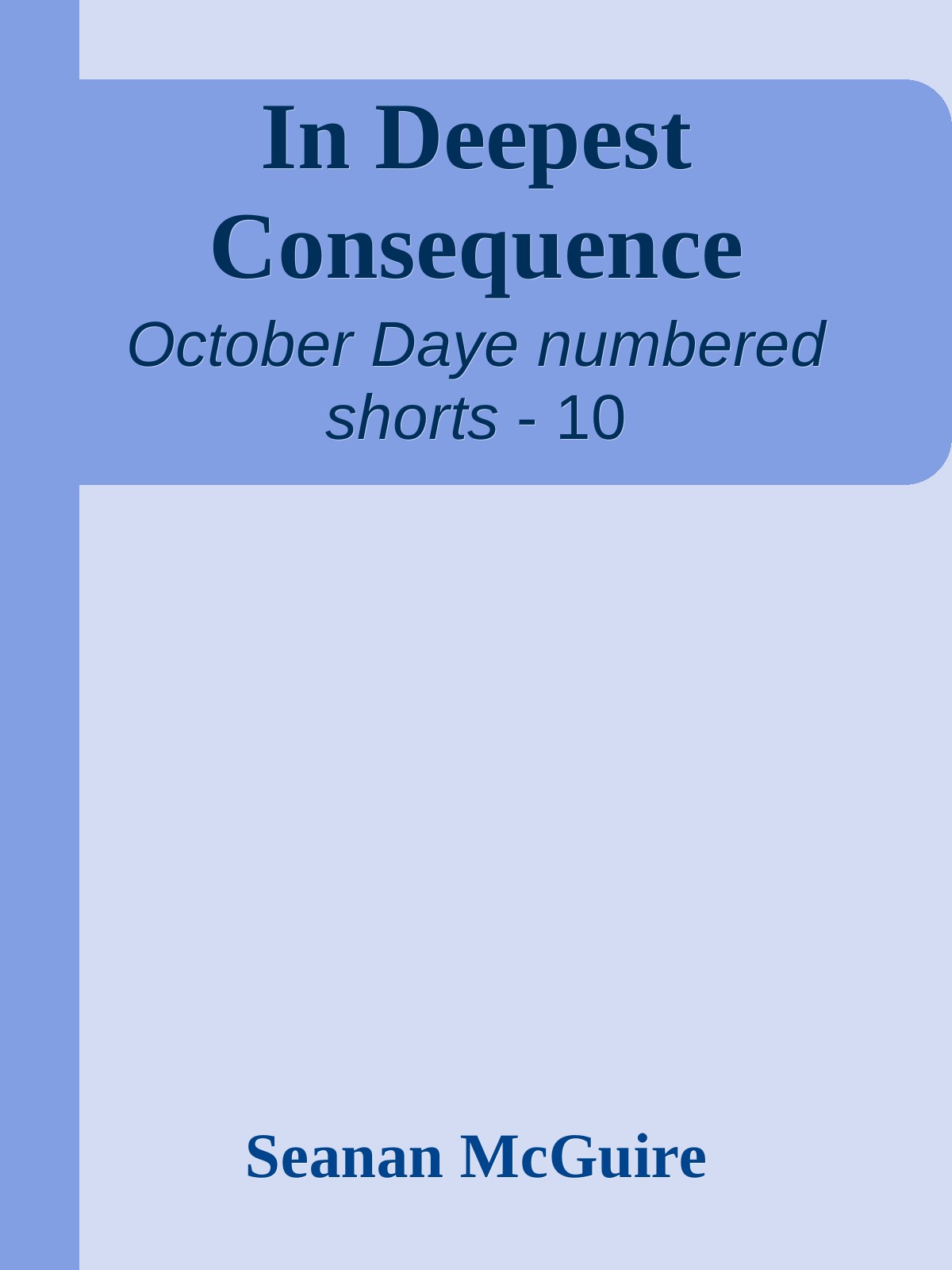 In Deepest Consequence