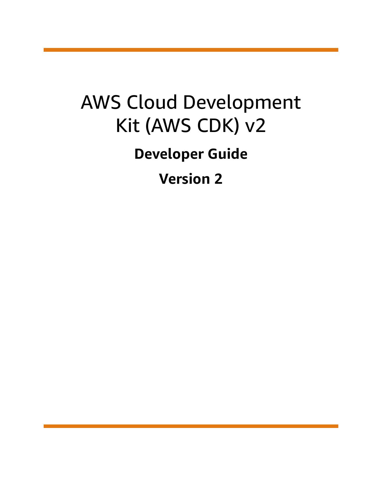 AWS Cloud Development Kit (AWS CDK) v2 - Developer Guide
