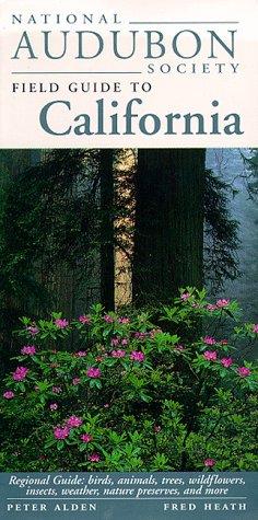 National Audubon Society Field Guide to California: Regional Guide: Birds, Animals, Trees, Wildflowers, Insects, Weather, Nature Pre Serves, and More