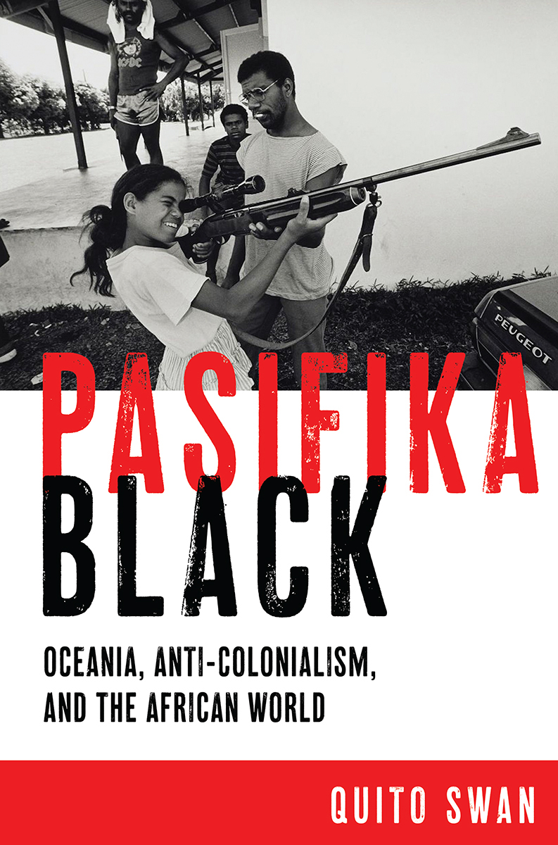 Pasifika Black: Oceania, Anti-Colonialism, and the African World