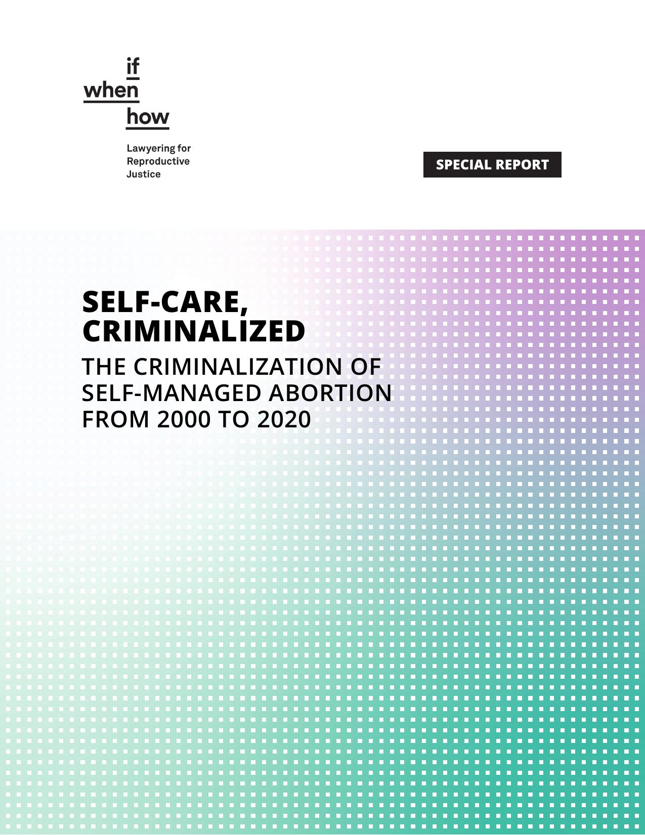 Self-Care Criminalized: The Criminalization Of Self Managed Abortion From 2000 To 2020