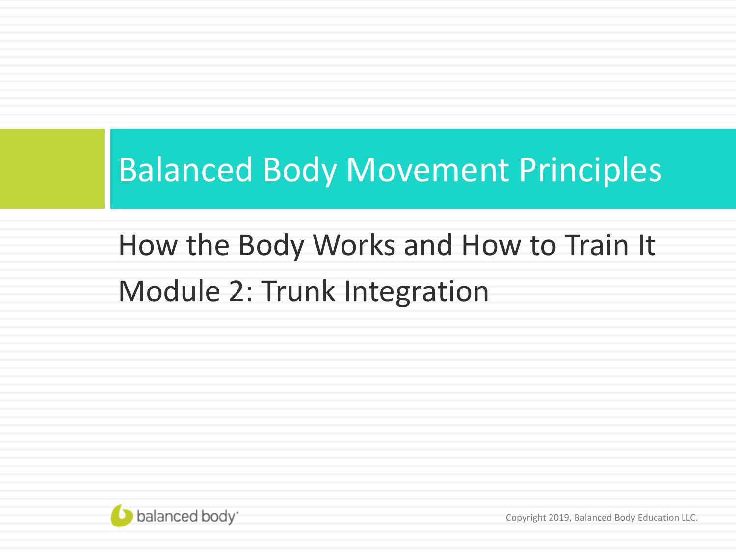 Balanced Body Movement Principles: Module 2 Trunk Integration