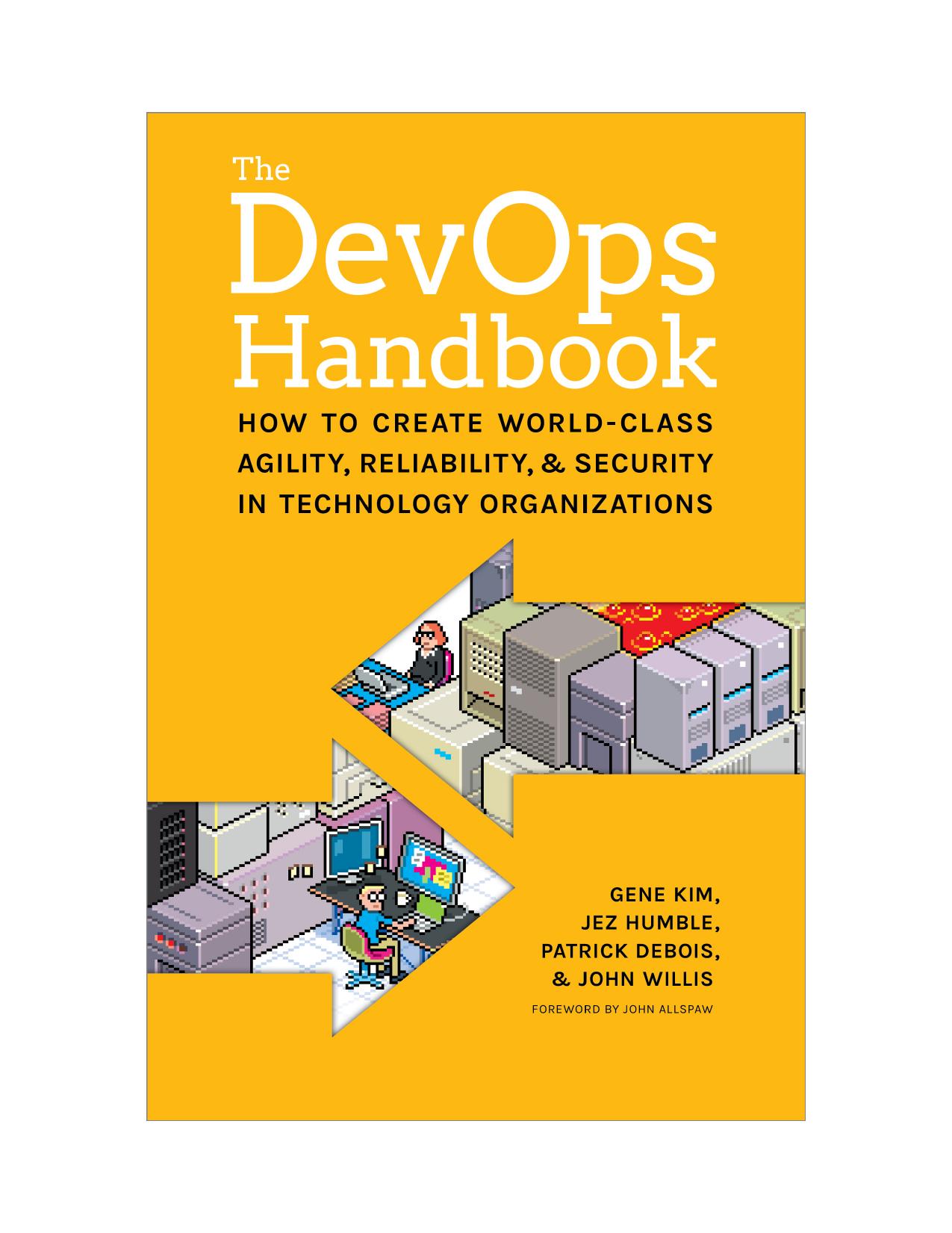 The DevOps Handbook, Second Edition: How to Create World-Class Agility, Reliability, & Security in Technology Organizations