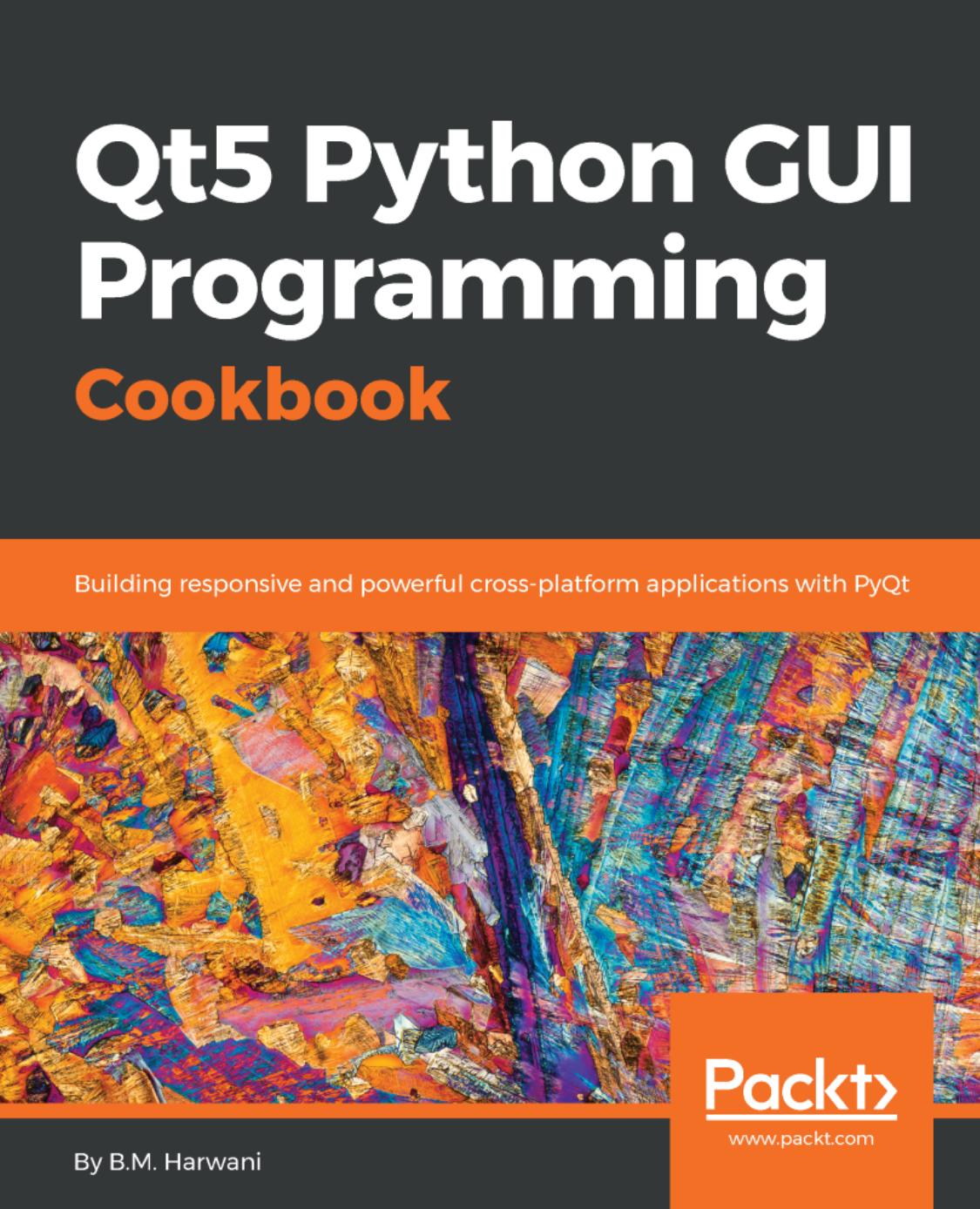 Qt5 Python GUI Programming Cookbook: Building Responsive and Powerful Cross-Platform Applications With PyQt